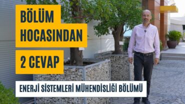 ENERJİ SİSTEMLERİ MÜHENDİSLİĞİ BÖLÜMÜ HOCASINDAN 2 CEVAP
