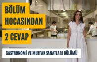 GASTRONOMİ VE MUTFAK SANATLARI BÖLÜMÜ HOCASINDAN 2 CEVAP